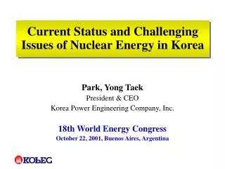Current Status and Challenging Issues of Nuclear Energy in Korea