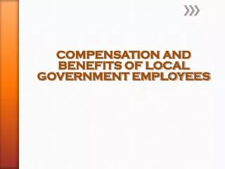 COMPENSATION AND BENEFITS OF LOCAL GOVERNMENT EMPLOYEES