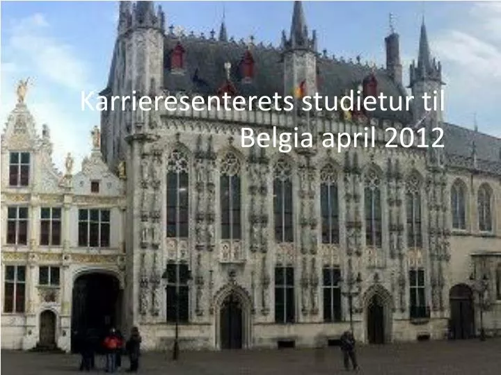 karrieresenterets studietur til belgia april 2012