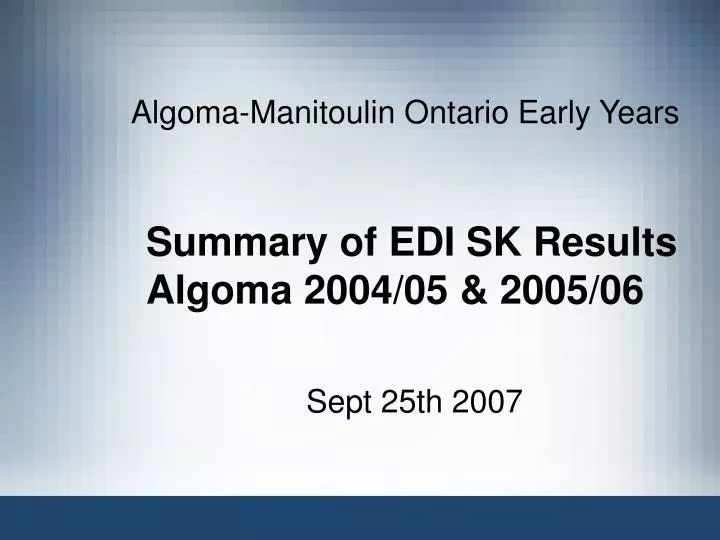 summary of edi sk results algoma 2004 05 2005 06
