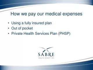 Using a fully insured plan Out of pocket Private Health Services Plan (PHSP)