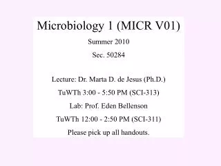 Microbiology 1 (MICR V01) Summer 2010 Sec. 50284 Lecture: Dr. Marta D. de Jesus (Ph.D.)