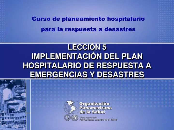 lecci n 5 implementaci n del plan hospitalario de respuesta a emergencias y desastres