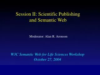 Session II: Scientific Publishing and Semantic Web