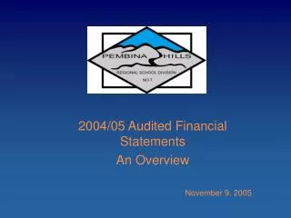 2004/05 Audited Financial Statements An Overview November 9, 2005