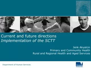 Current and future directions Implementation of the SCTT Jenk Akyalcin