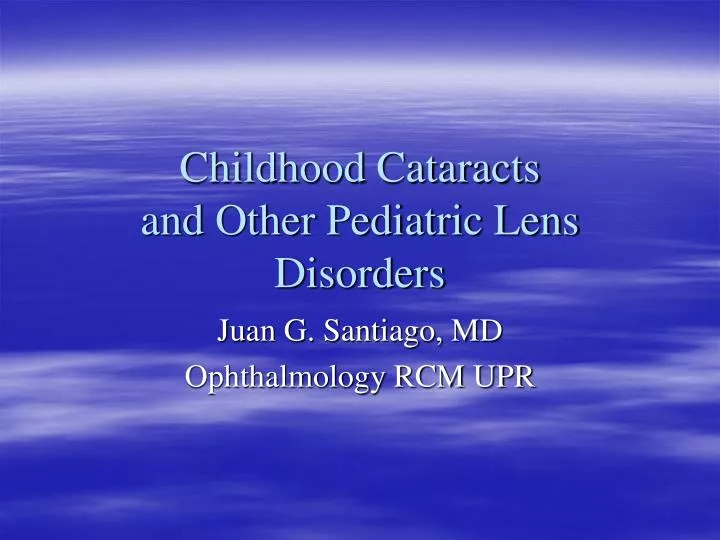 childhood cataracts and other pediatric lens disorders