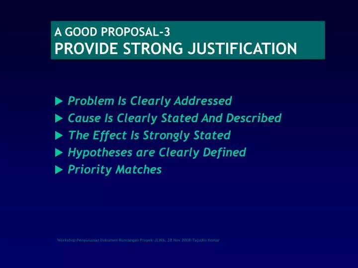 a good proposal 3 provide strong justification