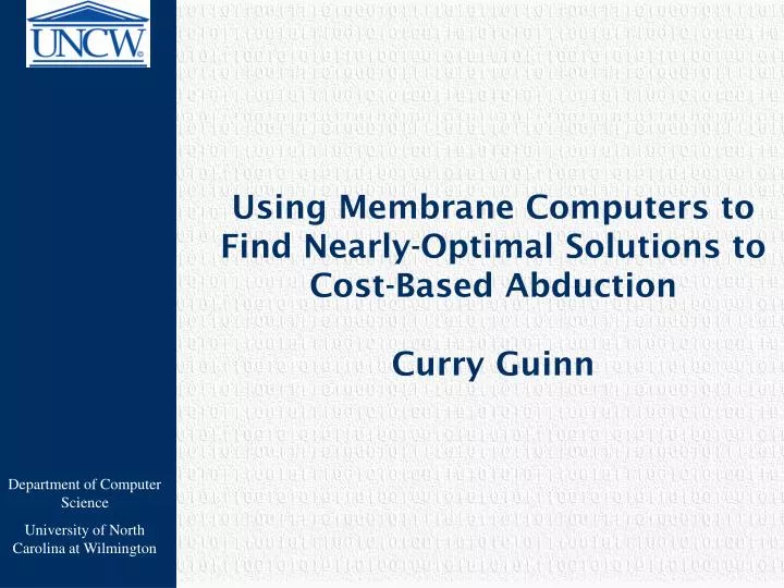 using membrane computers to find nearly optimal solutions to cost based abduction curry guinn