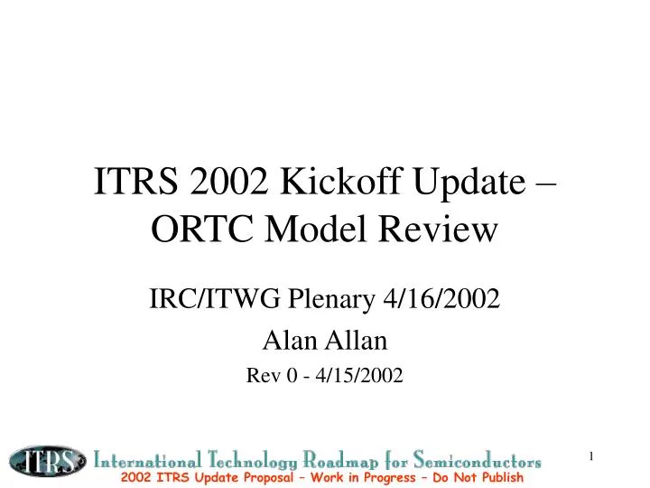 itrs 2002 kickoff update ortc model review