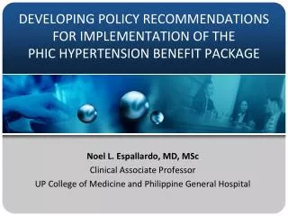 DEVELOPING POLICY RECOMMENDATIONS FOR IMPLEMENTATION OF THE PHIC HYPERTENSION BENEFIT PACKAGE