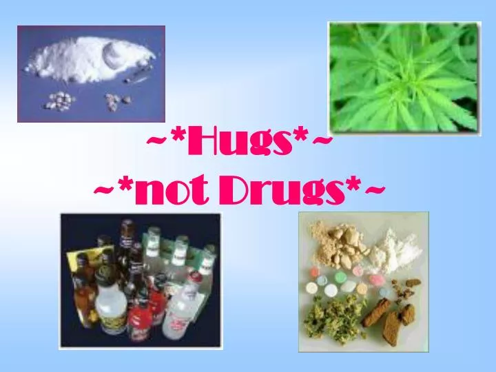 hugs not drugs