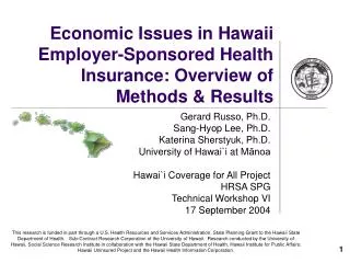 Economic Issues in Hawaii Employer-Sponsored Health Insurance: Overview of Methods &amp; Results