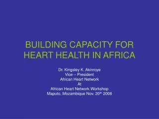 BUILDING CAPACITY FOR HEART HEALTH IN AFRICA