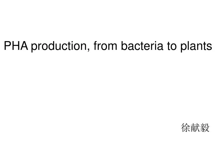 pha production from bacteria to plants