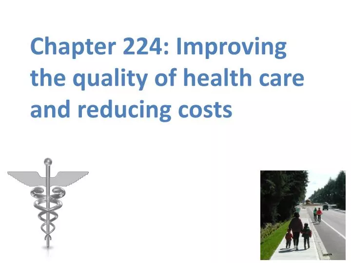 chapter 224 improving the quality of health care and reducing costs