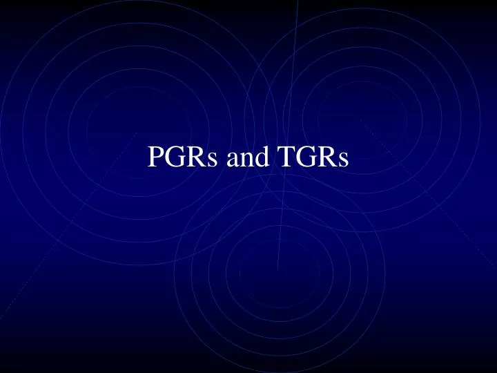 pgrs and tgrs