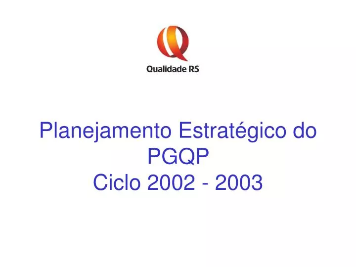 planejamento estrat gico do pgqp ciclo 2002 2003