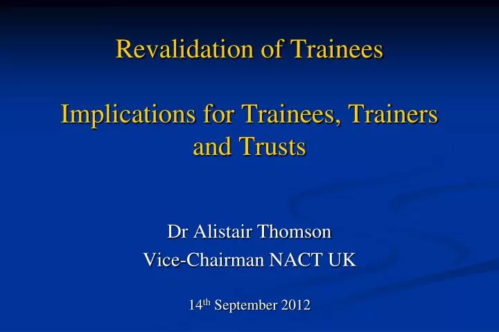 revalidation of trainees implications for trainees trainers and trusts