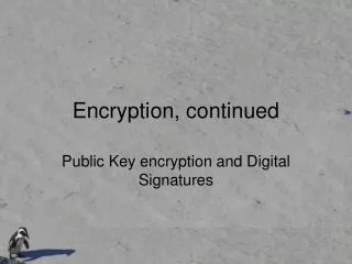 Encryption, continued