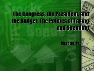 The Congress, the President, and the Budget: The Politics of Taxing and Spending