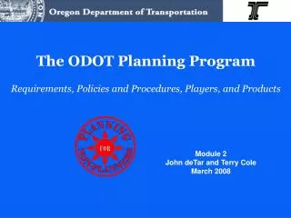 The ODOT Planning Program Requirements, Policies and Procedures, Players, and Products