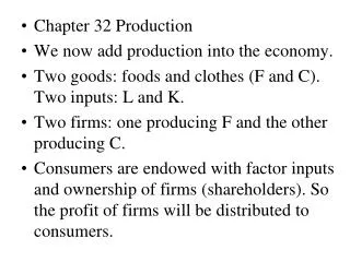 Chapter 32 Production We now add production into the economy.