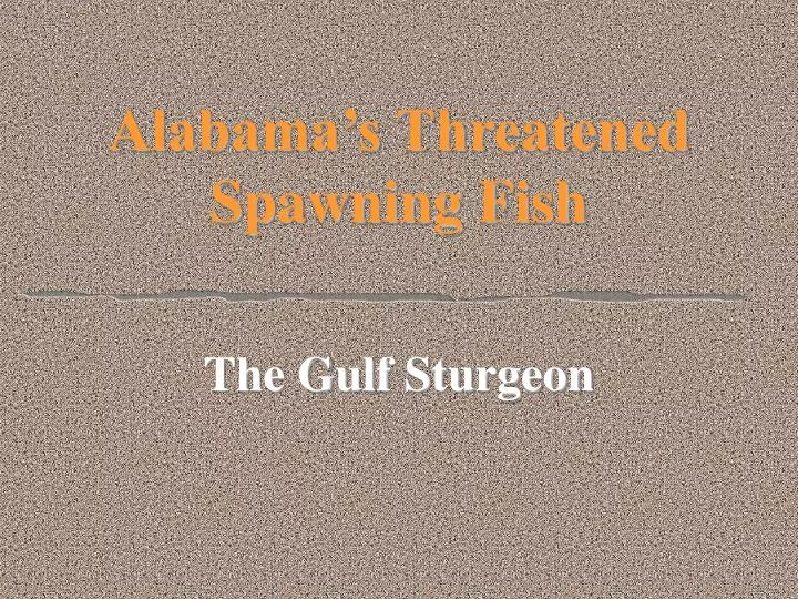alabama s threatened spawning fish