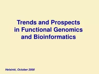 Trends and Prospects in Functional Genomics and Bioinformatics