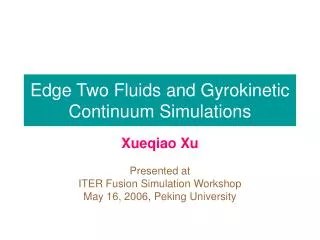 Edge Two Fluids and Gyrokinetic Continuum Simulations