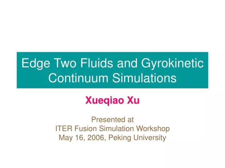edge two fluids and gyrokinetic continuum simulations