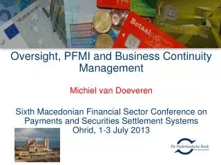 Oversight , PFMI and Business Continuity Management Michiel van Doeveren