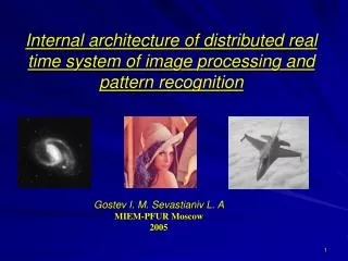 Internal architecture of distributed real time system of image processing and pattern recognition