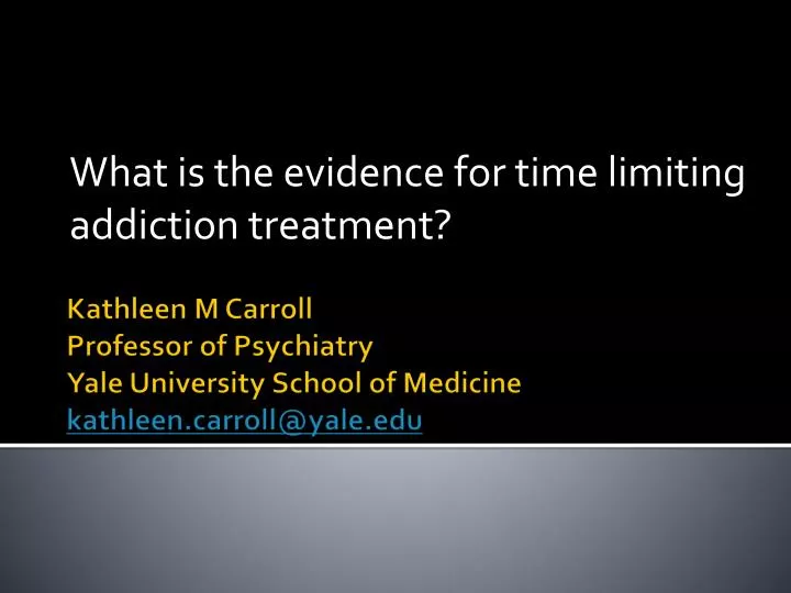 what is the evidence for time limiting addiction treatment