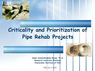 Criticality and Prioritization of Pipe Rehab Projects Annie Vanrenterghem Raven, Ph.D.