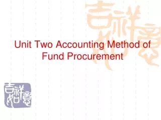 Unit Two Accounting Method of Fund Procurement
