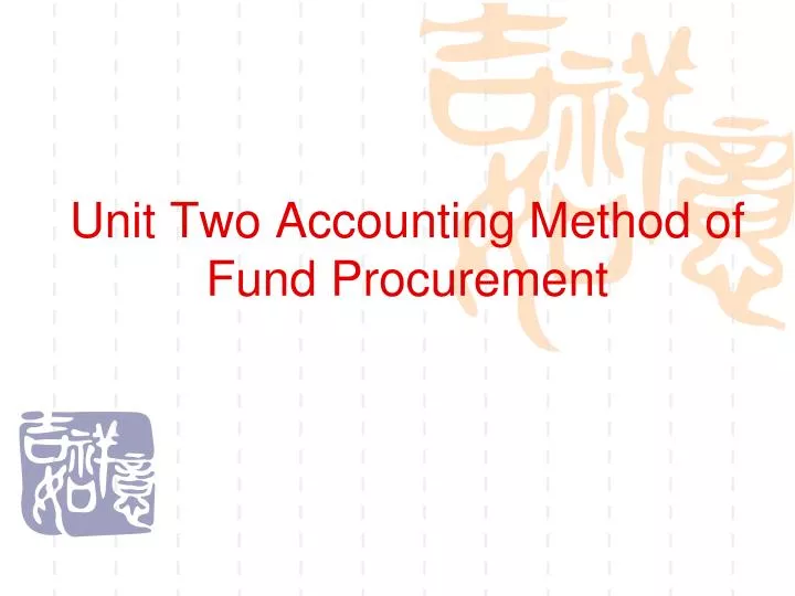 unit two accounting method of fund procurement