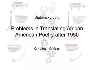 Diplomsko delo Problems in T ranslating African American P oetry after 1950
