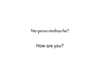 ne pevo mohta he