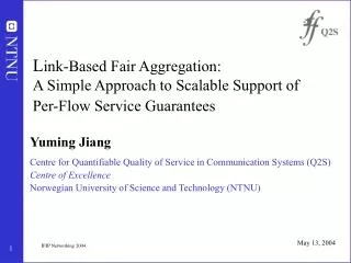 Yuming Jiang Centre for Quantifiable Quality of Service in Communication Systems (Q2S)