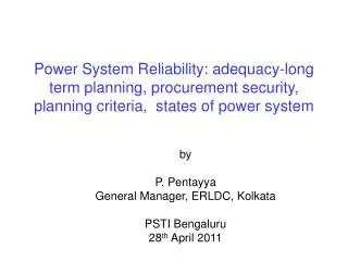 by P. Pentayya General Manager, ERLDC, Kolkata PSTI Bengaluru 28 th April 2011