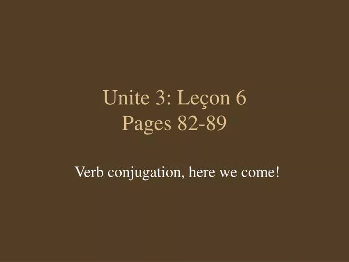 unite 3 le on 6 pages 82 89