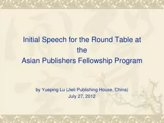 Initial Speech for the Round Table at the Asian Publishers Fellowship Program