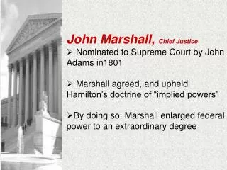 John Marshall, Chief Justice Nominated to Supreme Court by John Adams in1801