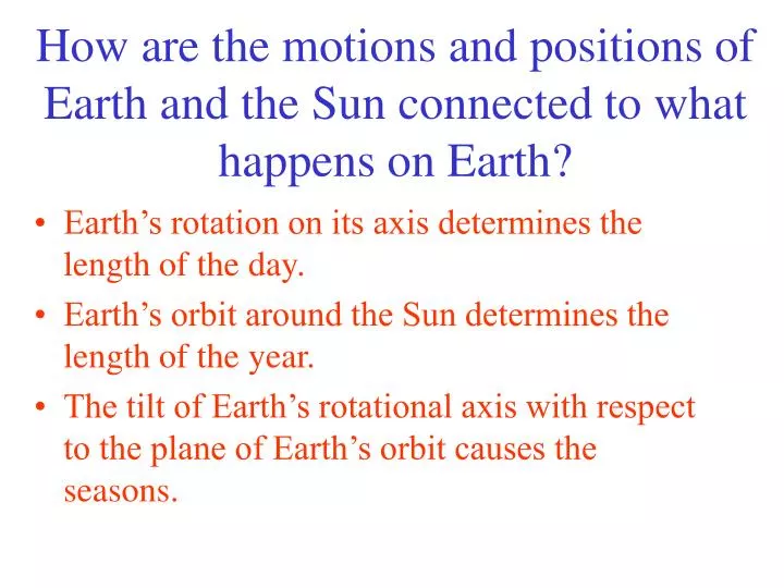how are the motions and positions of earth and the sun connected to what happens on earth
