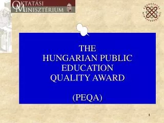 THE HUNGARIAN PUBLIC EDUCATION QUALITY AWARD (PEQA)