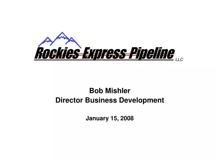 bob mishler director business development january 15 2008