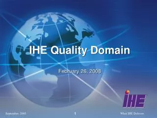 IHE Quality Domain February 26, 2008