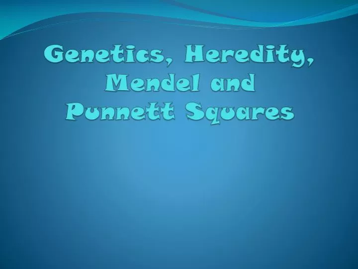 Ppt Genetics Heredity Mendel And Punnett Squares Powerpoint