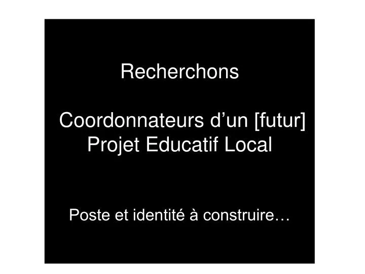 recherchons coordonnateurs d un futur projet educatif local poste et identit construire